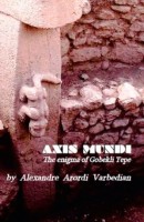Axis Mundi - The enigma of Gobekli Tepe